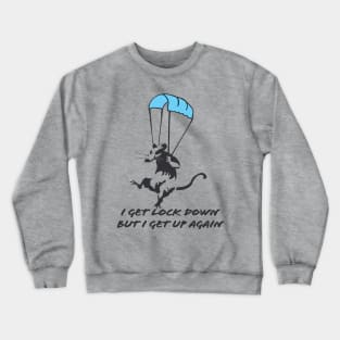 I Get Lockdown But I Get Up Again - Rat and Face Mask Crewneck Sweatshirt